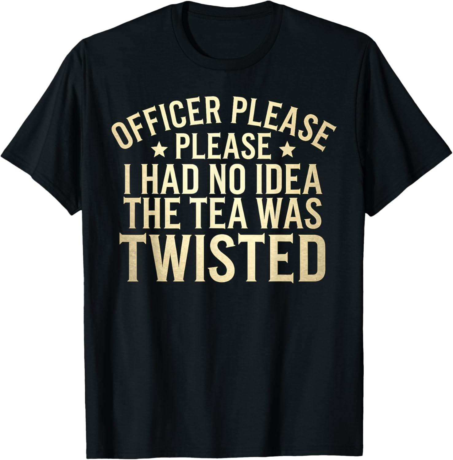 Twisted Tea Officer Please I Had No Idea The Tea Was Twisted T-Shirt S разноцветный