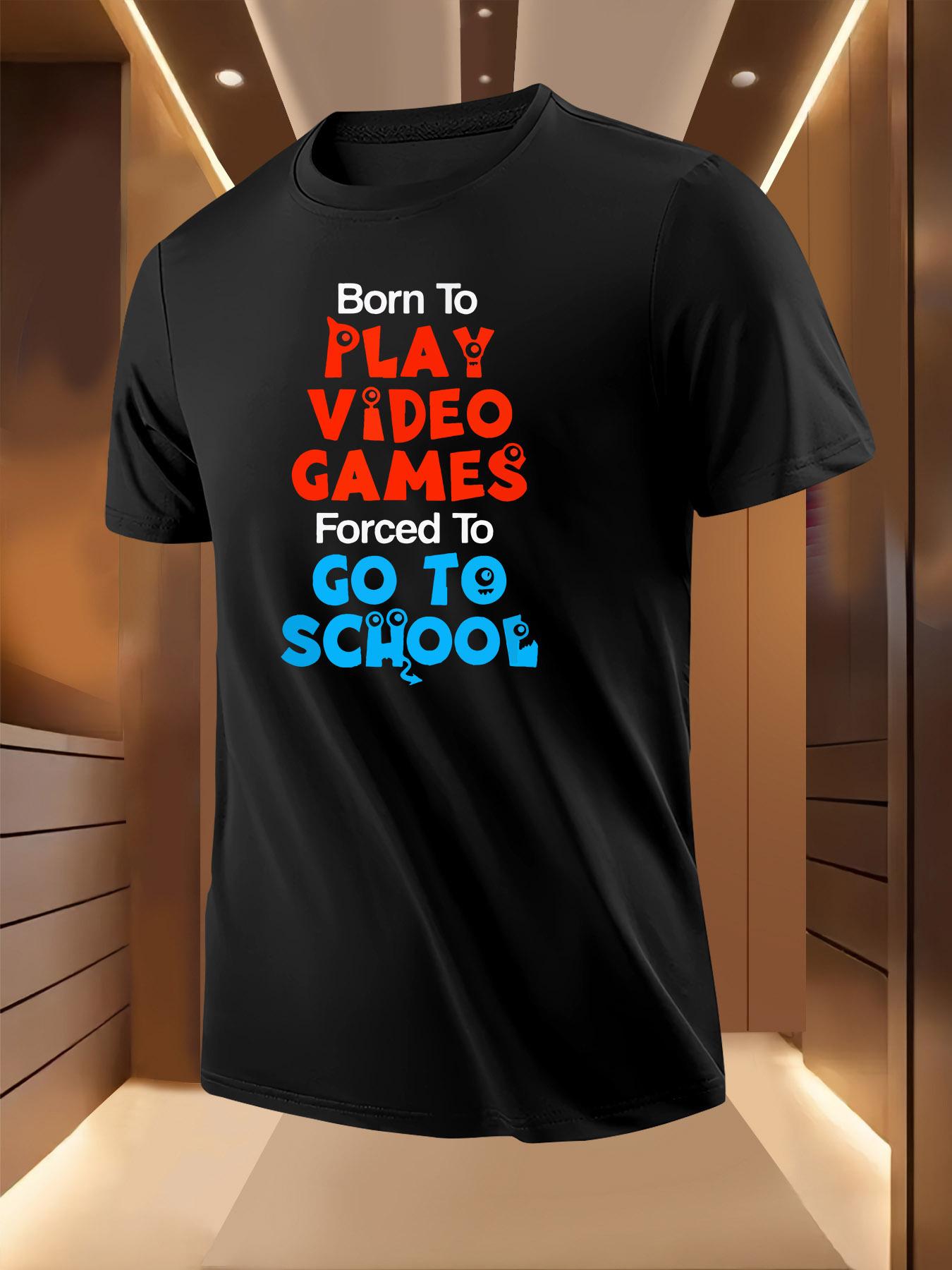 Funny Gaming Sarcasm Tshirt - Born to Play Video Games F... S