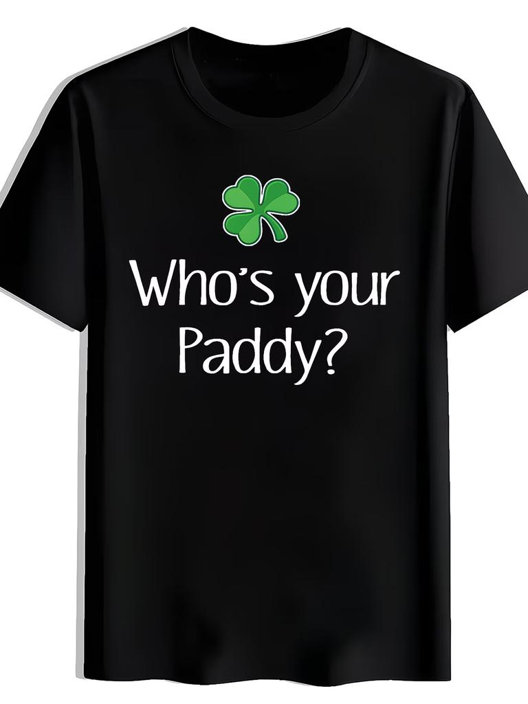 Whos Your Paddy Design T Shir Unisexs Cotton Tee Unisex Summer Oversize Novelty Harajuku Loose Top Streetwear Casual Trend ONeck
