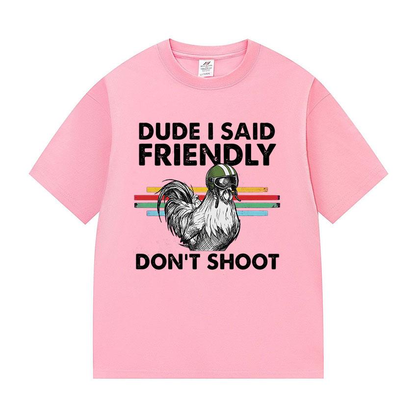 Dude I Said Friendly Dont Shoot ARC Raiders Funny Gamer T Shirts Unisex Women Retro Fashion Cotton Short Sleeve Tshirt Streetwear