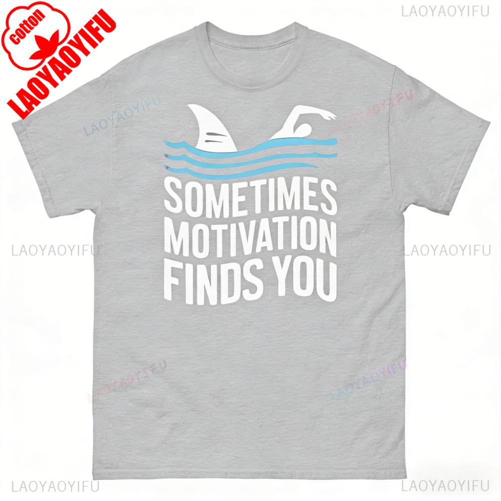 Sometimes Motivation Finds You Funny Tshirt Swimming Sharks Novelty Unisex Classic Tee Prank Gifts For Swimmer Tops Unisex Unisex T