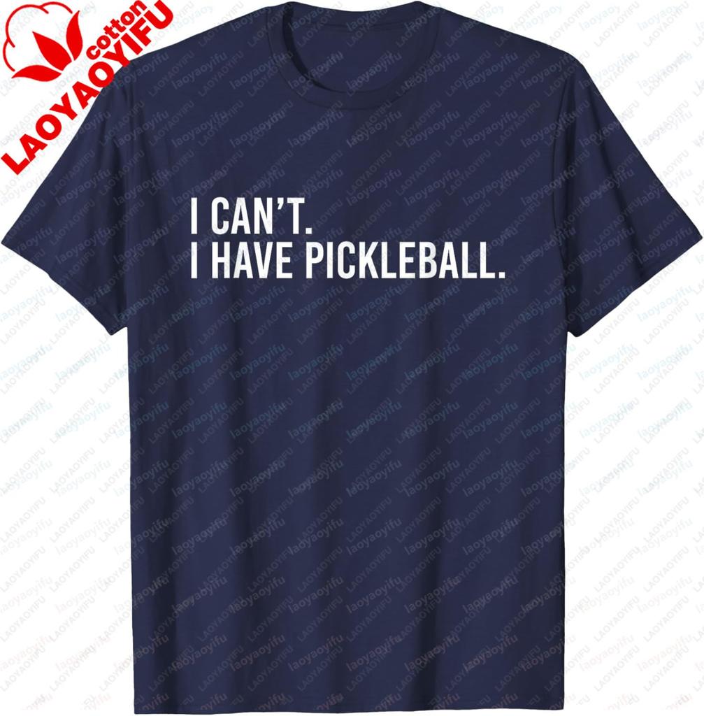 Cool Pickleball with Saying I Cant I Have Pickleball TShirt Funny Cotton Short Sleeve Cotton Mens Tshirts Camisas Streetwear