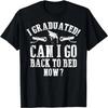 I Graduated Can I Go Back To Bed Now Graduation Costumes T-Shirt