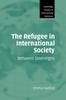 The The Refugee In International Society : Between Sovereigns Book