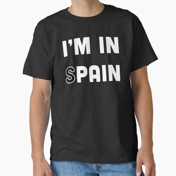 The Im In Spain Meme Classic Tshirt Tshirt Made In Usaus Size S2xl