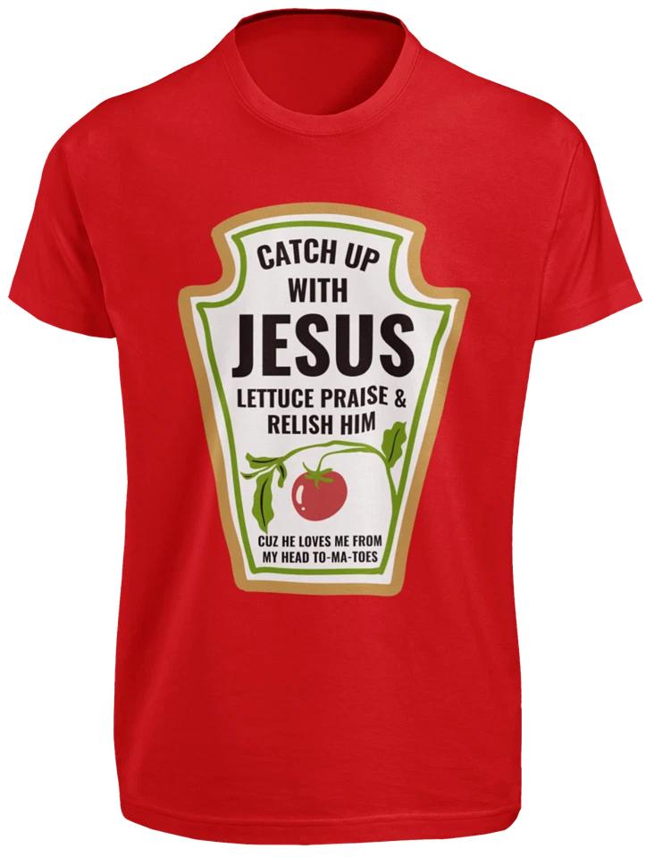 Christian Catch Up With Jesus Ketchup Funny T SHIRT Christianity Humor GIFT TEE S