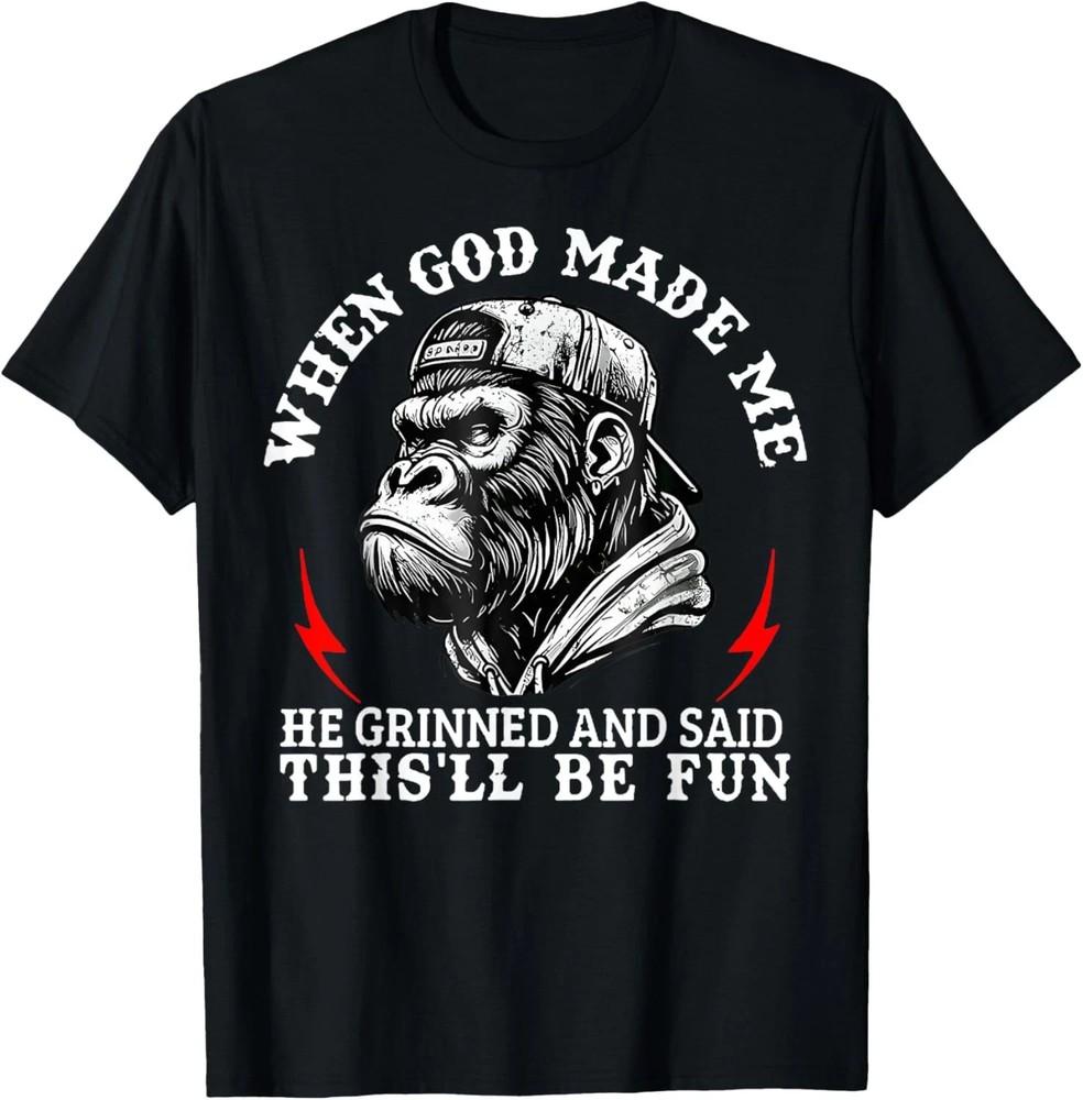 When God Made Me He Grinned and Said This ll Be Fun Monkey Unisex Unisex T-Shirt S