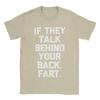 Men T-Shirts If They Talk Behind Your Back Fart  Funny Saying Sarcastic 100% Cotton Tees Short Sleeve  T Shirts Round Neck Tops