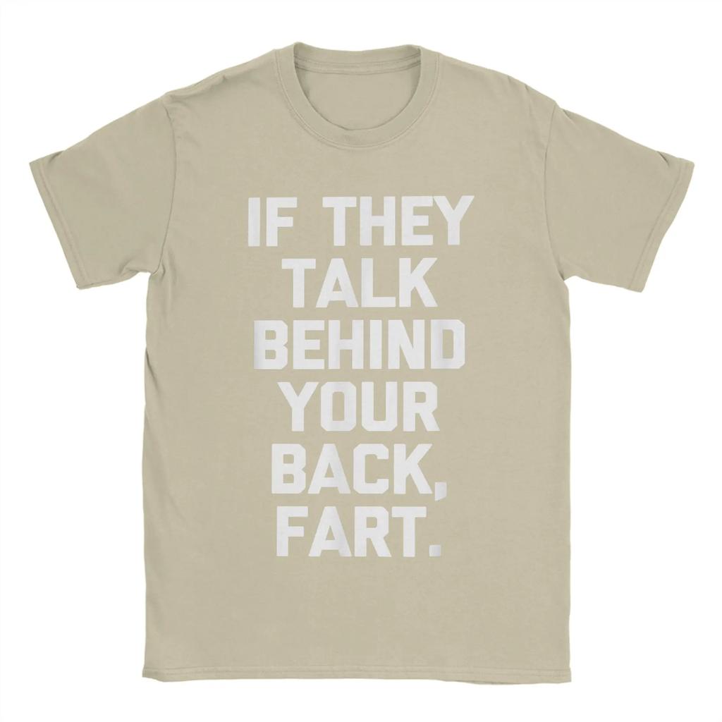 Men T-Shirts If They Talk Behind Your Back Fart  Funny Saying Sarcastic 100% Cotton Tees Short Sleeve  T Shirts Round Neck Tops
