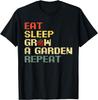 Funny Game Eat Sleep Grow A Garden Repeat Gamer T-Shirt Mens Womens Tees Top Unisex Shirt