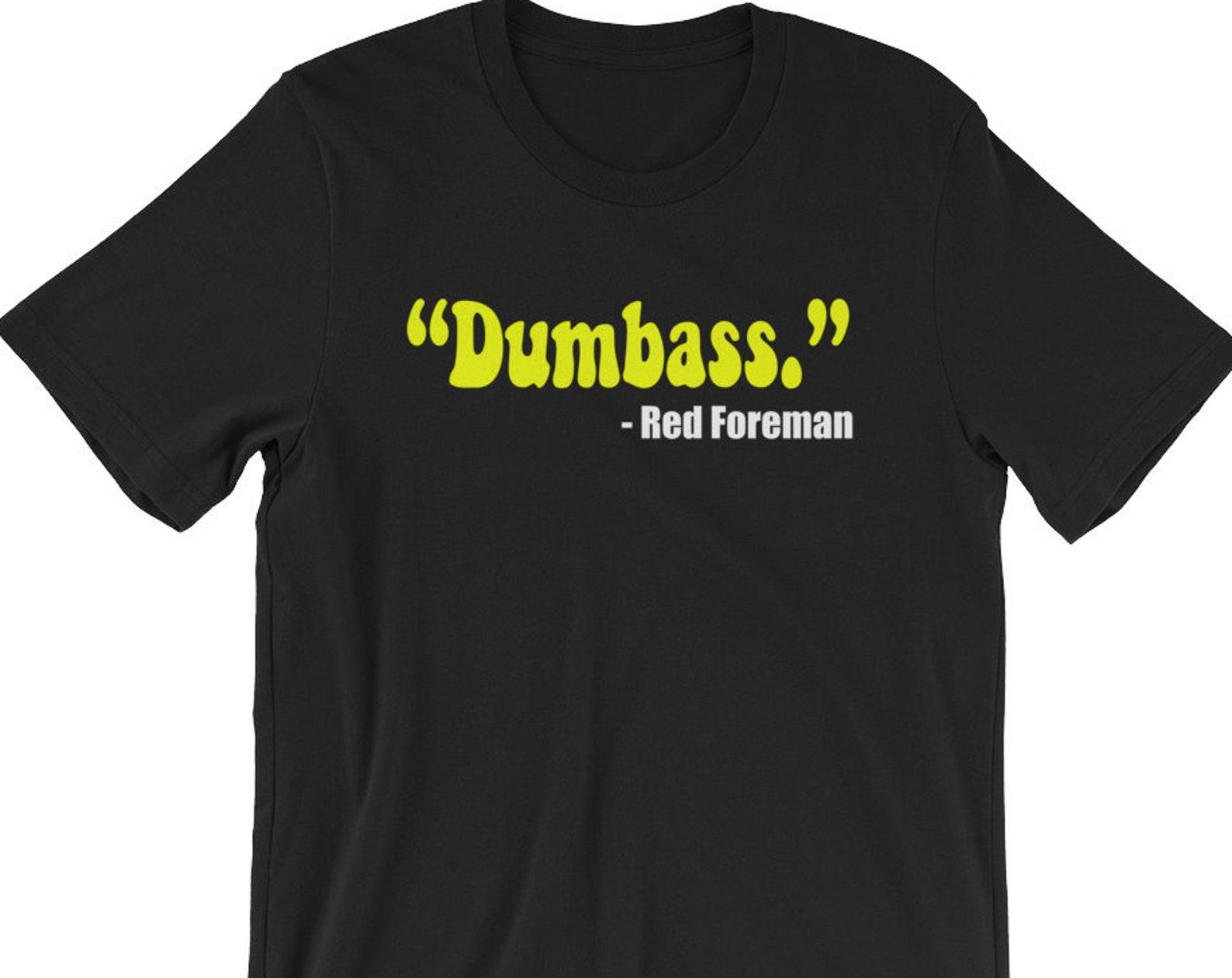 Dumbass - Red Foreman - Unisex T-Shirt M