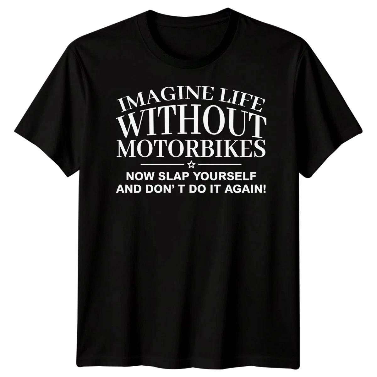 

Imagine Life Without Motorbikes T-Shirt Funny Dad Grandad Fathers Day Gift XL