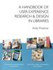 The A Handbook of User Experience Research & Design In Libraries Book