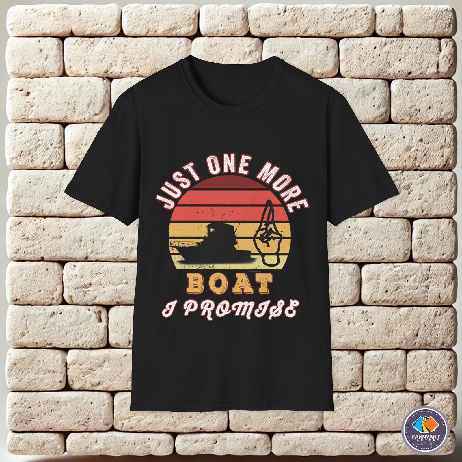 Just one more fishing boad I promise Unisex T-Shirt XXXL