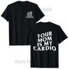T-Shirt mit der Aufschrift „Your Mom Is My Cardio Gym“ und Humor, lustigen sarkastischen Sprüchen, Witz, Grafik-T-Shirt, kurzärmeliges Streetwear-T-Shirt aus Baumwolle