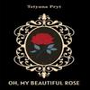 Oh My Beautiful Rose by Tetyana Pryt Paperback Book 9781035803545