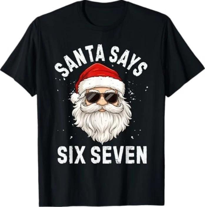 Santa Says Six Seven Meme Xmas 6 7 Christmas T-Shirt S