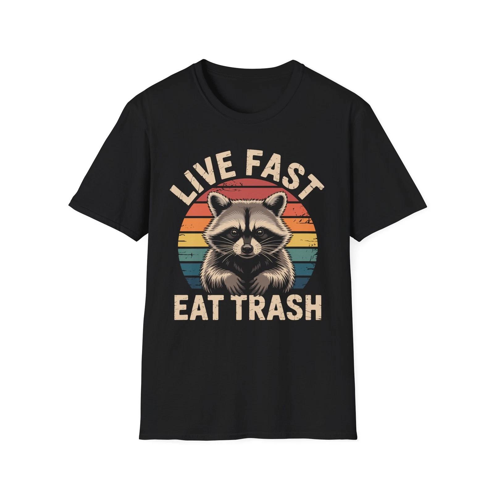 Live Fast Eat Trash Raccoon Funny Trash Panda Gift T Shirt M