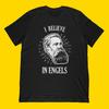 I Believe In Engels T-Shirt | Friedrich Engels