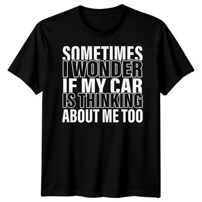 Sometimes I Wonder If My Car Hobbies Car Humor Mens Graphic Tee