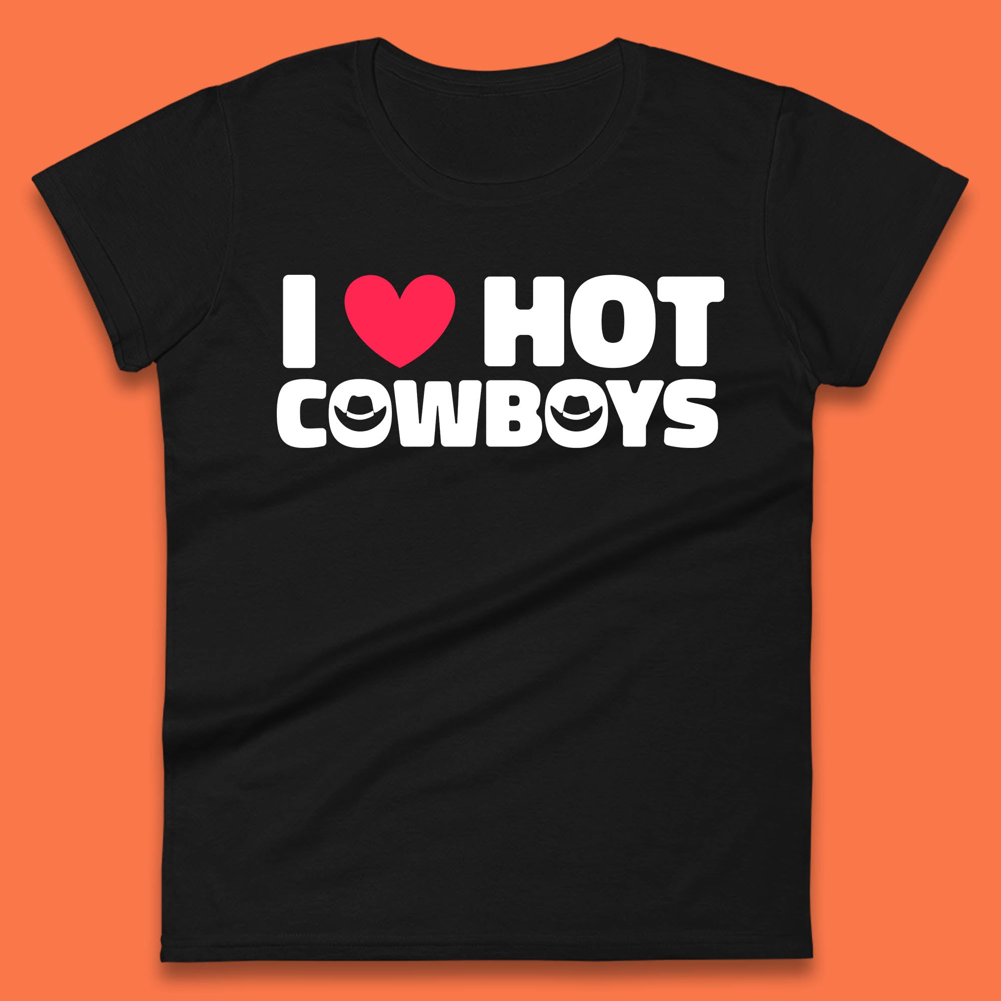 

I Love Hot Cowboys Funny Country Western Rodeo Farm Funny Slogan Womens Tee T Shirt Mens Tops Unisex Top S
