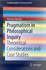 The Pragmatism In Philosophical Inquiry : Theoretical Considerations and Case Studies Book