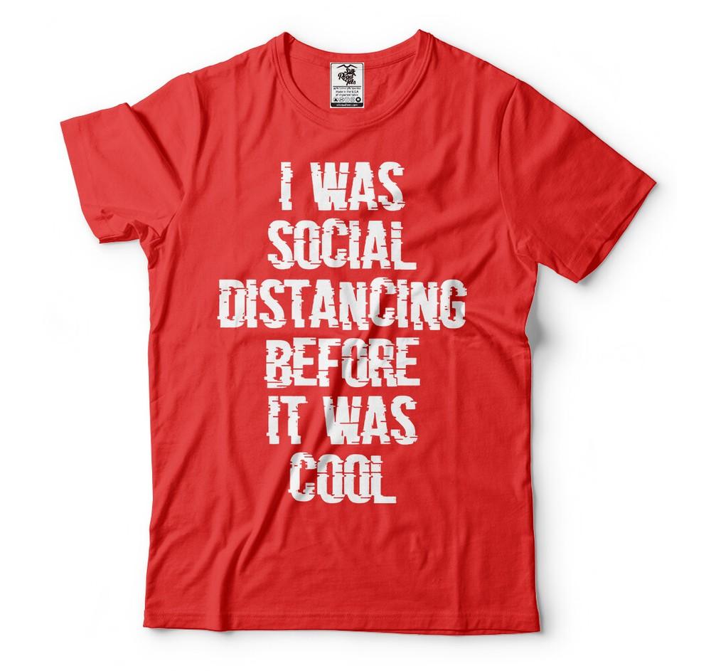I Was Social Distancing Before It Was Cool Funny Shirts Introvert Tee S