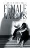The Female Warriors : Healing Testimonials Book
