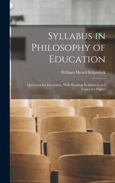 The Syllabus In Philosophy of Education : Questions for Discussion, With Reading References and Topics for Papers Book