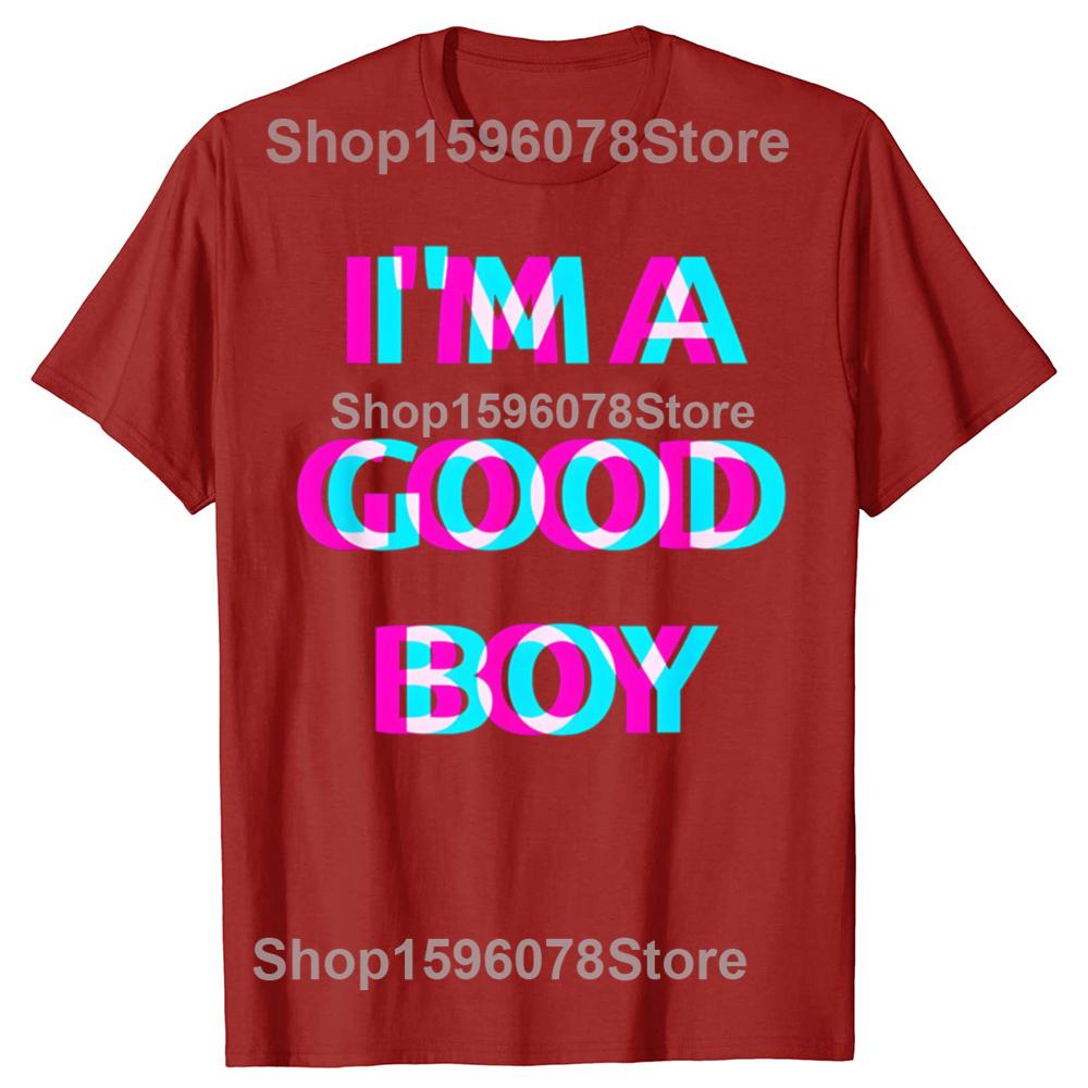 Funny Im A Good Boy 100 Cotton Tshirts Men Womens Fashion Print Tshirt Loose Oversized Streetwear Hip Hop Unisex T Shirt