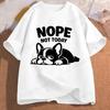 Bulldog Nope Not Today Funny Dog Design T-Shirts for Women Men Clothing Short Sleeve Casual Streetwear Aesthetic Fashion Tops