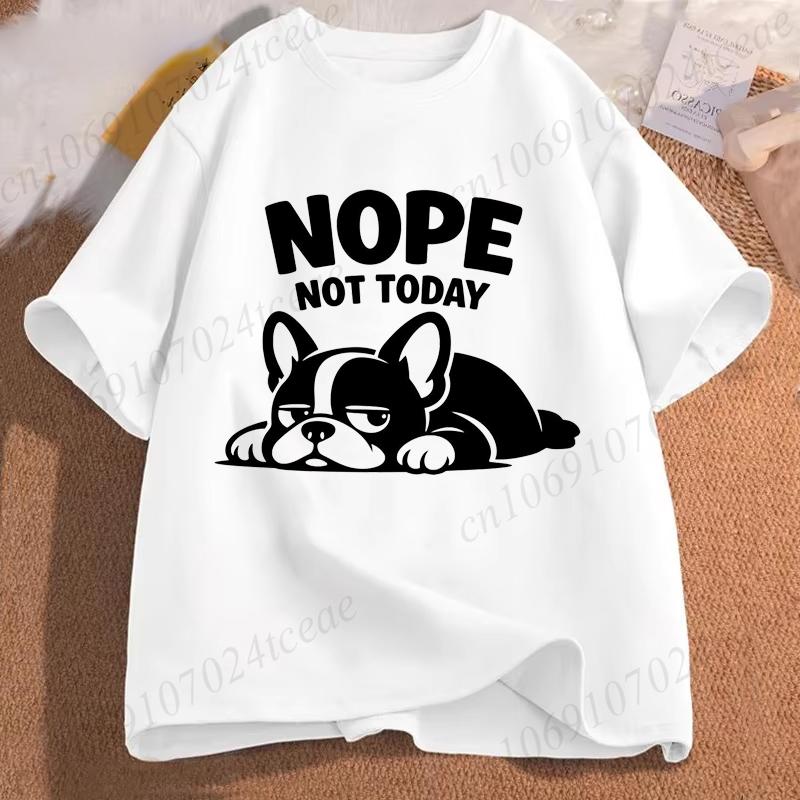 Bulldog Nope Not Today Funny Dog Design T-Shirts for Women Men Clothing Short Sleeve Casual Streetwear Aesthetic Fashion Tops