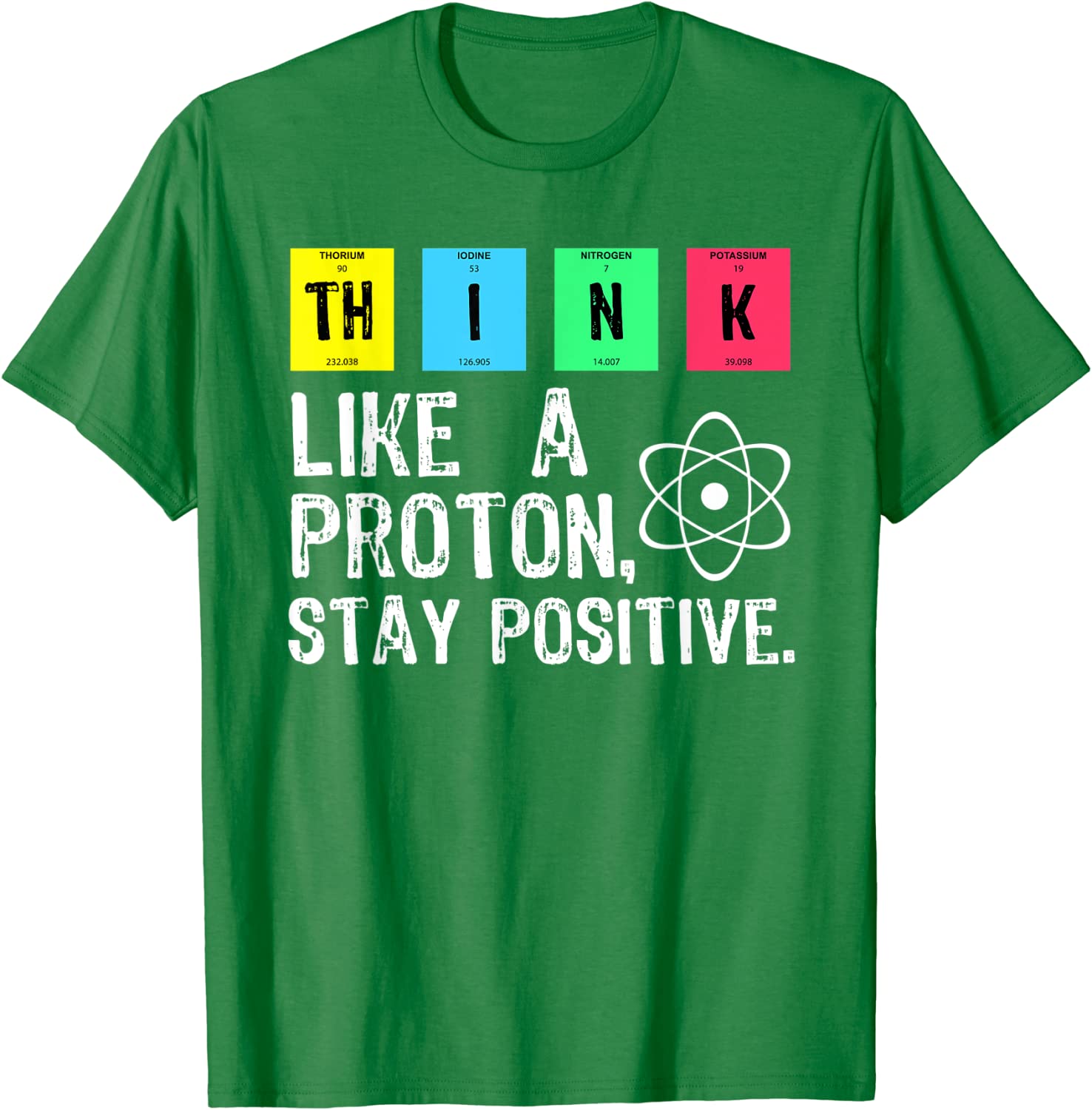 

Think Like A Proton Stay Positive Funny Science T Shirt Cotton Tops T Shirt Design High Quality Printing T Shirt 4XL