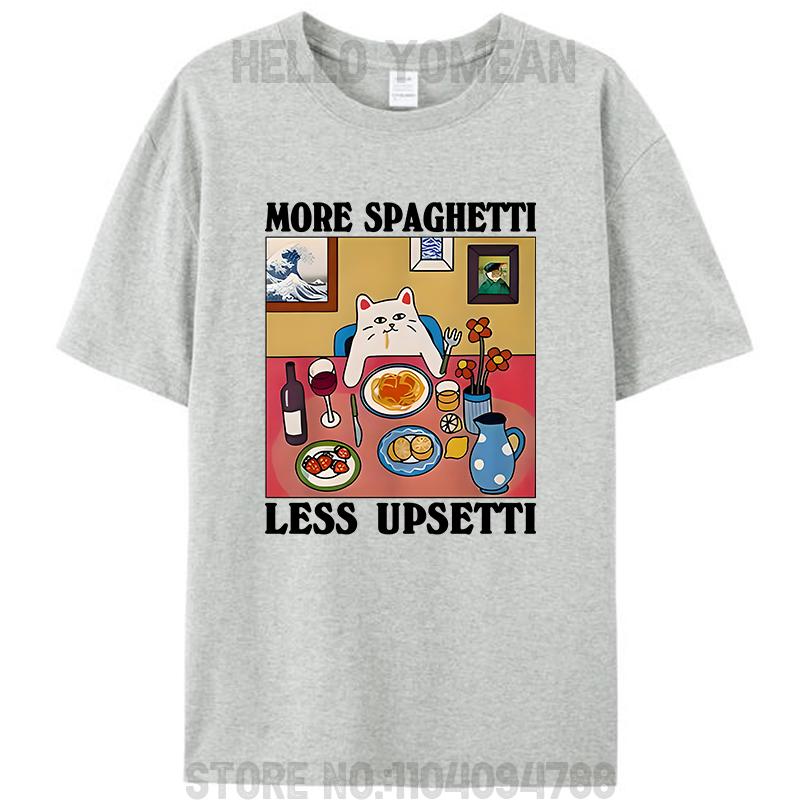 More Spaghetti Less Upsetti Upset Meme Unisex Teens Men's Women T-Shirt Clothing Cotton Family Oversized Tees Shirts Tops Gifts