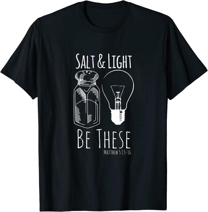 Salt and Light, Be These, Matthew 5:13-16 Christian Quote Classic T-Shirt L