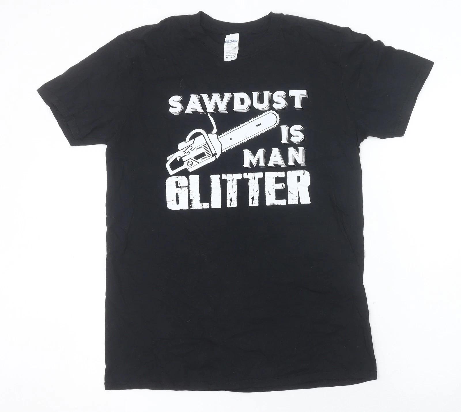 Gildan Men’s Black Funny Graphic T-Shirt M ‘Sawdust Is Man Glitter’ S