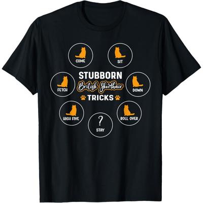 Stubborn Tricks Cat Owner British Shorthair Cat T-Shirt