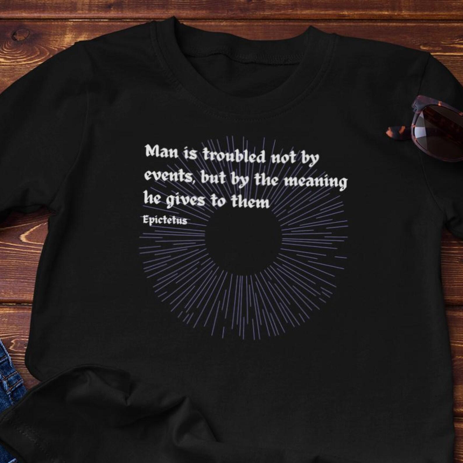 Stoic T-Shirt - Epictetus Quote - Man Is Troubled Not By Events | Philosophy Cotton Tee S