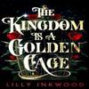 The Kingdom Is a Golden Cage by Lilly Inkwood Paperback Book 9780008526047