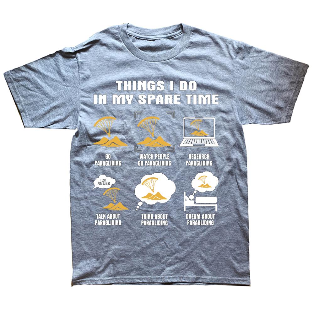 Funny 6 Things I Do In My Spare Time Paragliding T Shirts Summer Style Graphic Streetwear Short Sleeve Birthday Gifts Tshirt