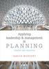 The Applying Leadership and Management In Planning : Theory and Practice Book