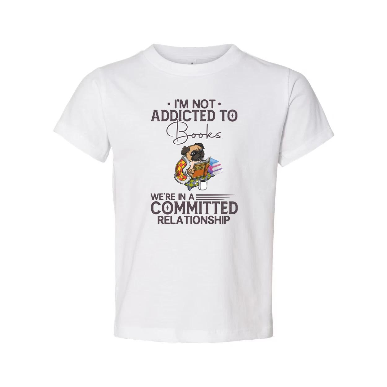 I m Not Addicted to Books We re in a Committed Relationship Graphic Tee Featurin XL