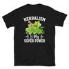 Herbalism Is My Super Power Herbal Medicine Plants Short Sleeve Unisex T Shirt