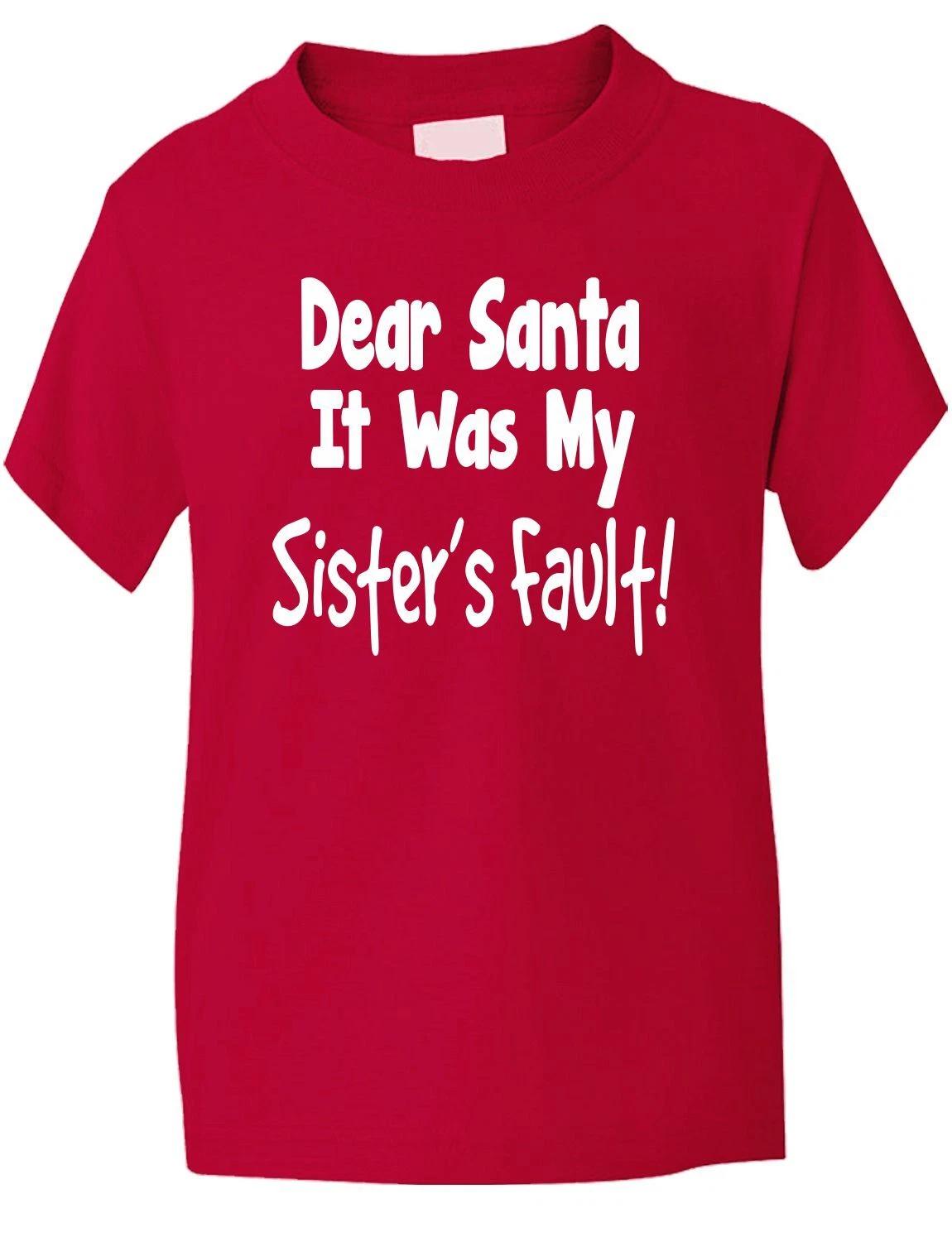 

Dear Santa Its Sister s Fault Christmas Xmas Funny Kids T shirt Age 1-13 L
