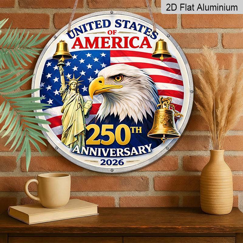 2D Flat, 1pc Round USA 250th Anniversary 2026 Aluminum Hanging Sign, Patriotic Bald Eagle Statue of Liberty Liberty Bell Design, Retro Metal Wall