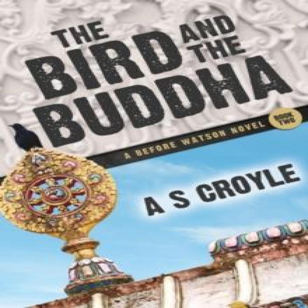 The Bird and the Buddha A Before Watson Novel Book Two by A S Croyle Paperback Book 9781780929361