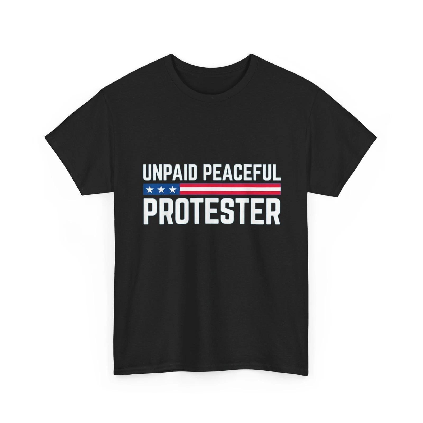 Unpaid Peaceful Protester Shirt, Freedom Women Men Shirt L