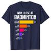 Why I Lose At Badminton Funny Excuses T Shirt Tee Tops Round Neck Short-Sleeve Fashion Tshirt Clothing Casual Basic T-shirts