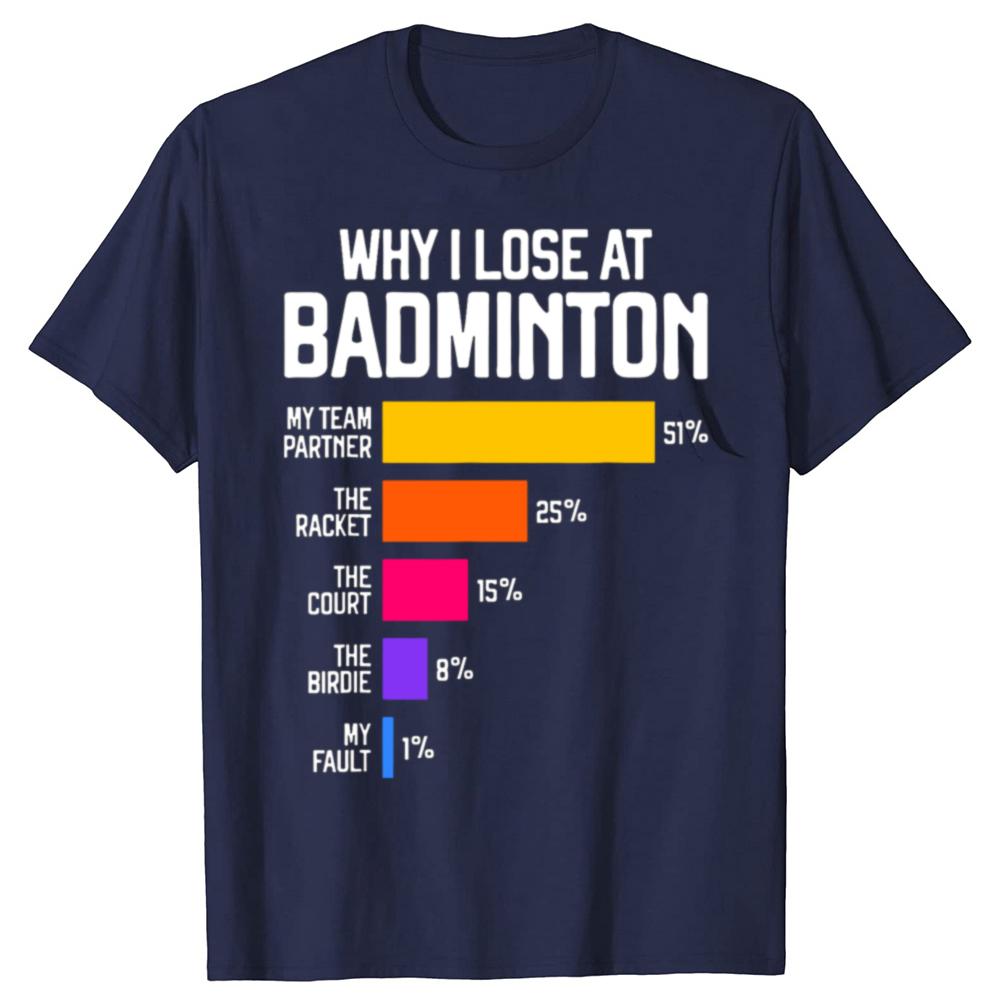 Why I Lose At Badminton Funny Excuses T Shirt Tee Tops Round Neck Short-Sleeve Fashion Tshirt Clothing Casual Basic T-shirts