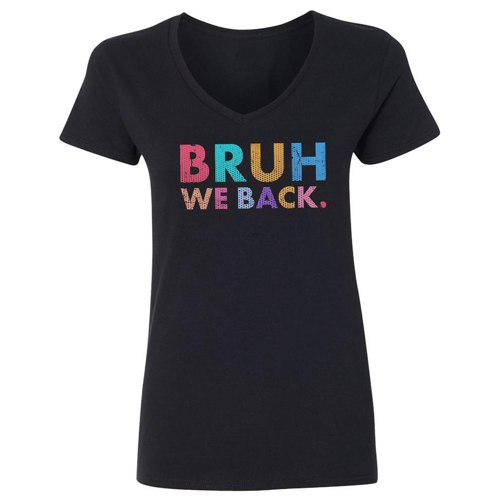 Bruh We Back - First Day of School Humor Graphic Ladies' V-Neck Tshirt Unisex T-Shirt